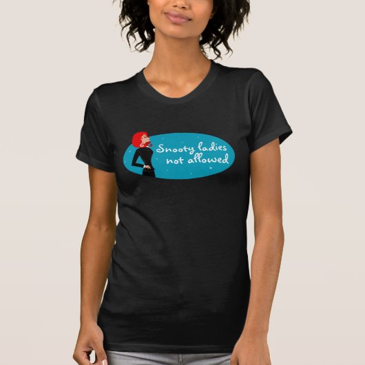 Snooty Damas niet toegestaan T-shirt (Voorkant)