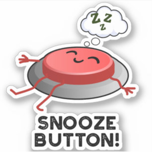 Snooze Button Funny Sleeping Pun Sticker