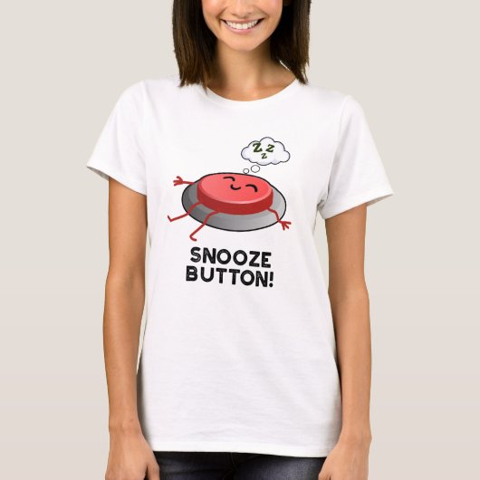 Snooze Button Funny Sleeping Pun T-shirt (Voorkant)