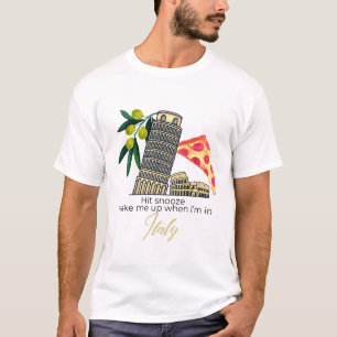 Snooze - Wake Me Up When I'm in Italy T-Shirt (Maa