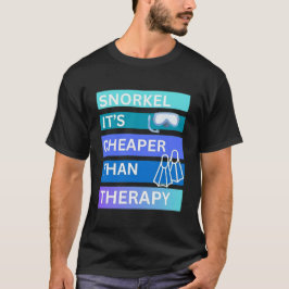Snorkelen is goedkoper dan therapie t-shirt