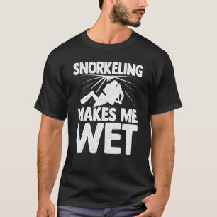 Snorkelen maakt me Natte Scuba duikend Snorkel T-shirt