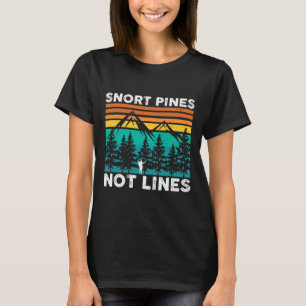 Snort Pines Niet Lines Grappig Camping Wandelen Sc T-shirt
