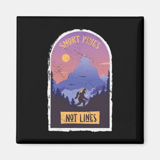 Snort Pines Not Lines Bigfoot Sasquatch Hiking Hik Magneet (Voorkant)