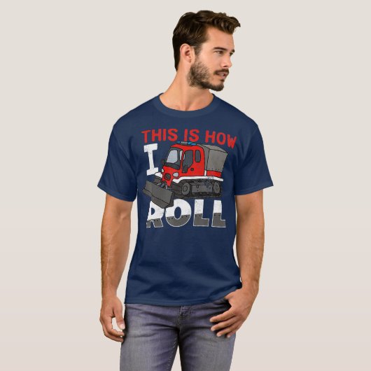 Snow Groomer Funny This Is How I Roll T-shirt (Voorkant volledig)