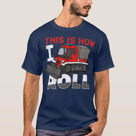 Snow Groomer Funny This Is How I Roll T-shirt (Voorkant)
