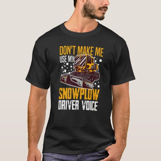 Snow Plow Tractor Machine Truck Shovel Driver Snow T-shirt (Voorkant)