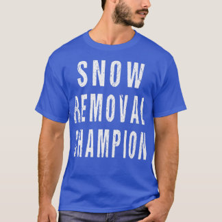 Snow Removal Champion Sidewalk Road Shovel Snowplo T-shirt