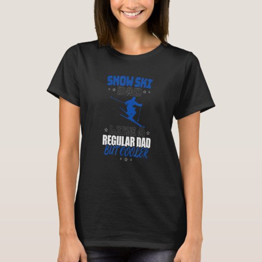SNOW SKI DAD LIKE A REGULAR DAD BUT COOLER T-SHIRT (Voorkant)