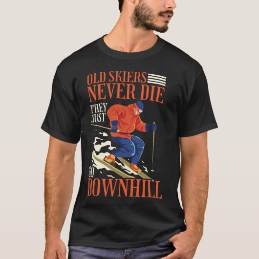 Snow Ski Old Skiers sterven nooit als ze gewoon ga T-shirt (Voorkant)