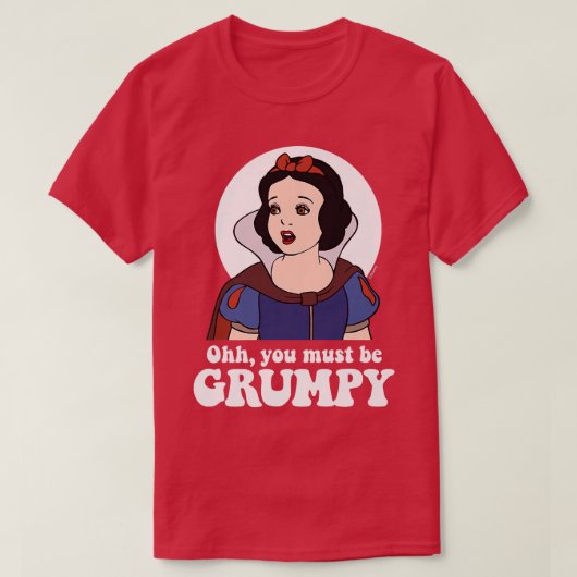 Snow White  Ooh, You Must Be Grumpy  T-shirt (Design voorkant)