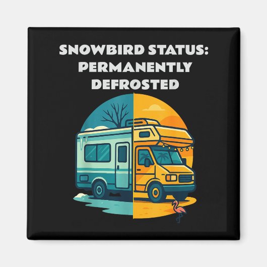 Snowbird Status Permanently Defrosted Rv Camng Ret Magneet (Voorkant)