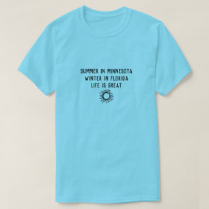 Snowbird winter in Florida zomer in Minnesota T-shirt