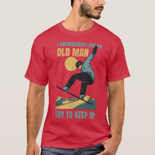 Snowboard als een oud Man grappige Mannen in de wi T-shirt