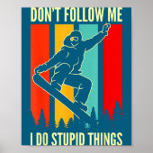 Snowboard Don't Follow Me I Do Stud Things Winter  Poster (Voorkant)