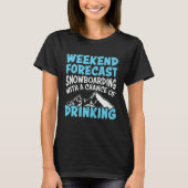 Snowboard Drinking Snowboarding Vacation Skiing Sn T-shirt (Voorkant)