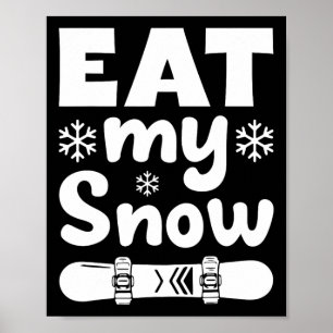 Snowboard Eat My Snow Snowboarding Shirt voor Mem  Poster