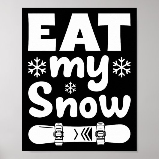 Snowboard Eat My Snow Snowboarding Shirt voor Mem  Poster (Voorkant)