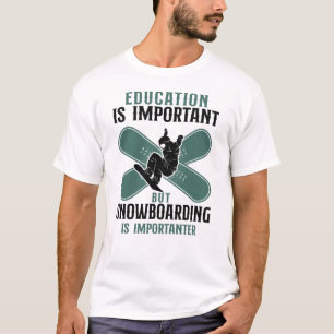 Snowboard-educatie is belangrijk, maar Snowboardin T-shirt