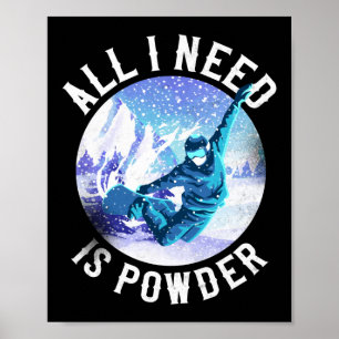 Snowboard het enige wat ik nodig heb is Powder Poster