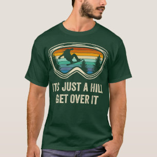 Snowboard Het is alleen maar een heuvel om het hee T-shirt