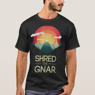 Snowboard Shred De Gnar Ski Winter Mountain Gift T-shirt