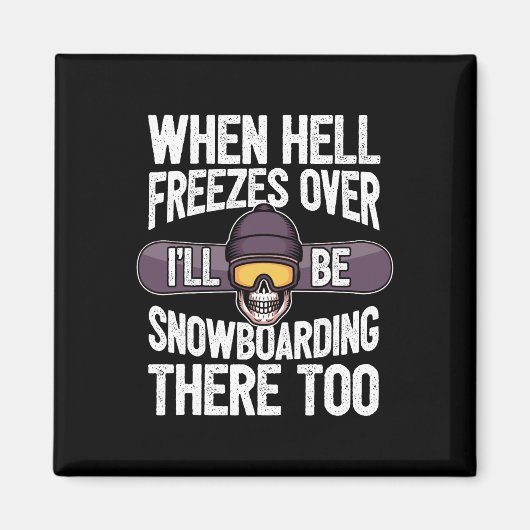Snowboarden als de hel bevriest - Snowboard Magneet (Voorkant)
