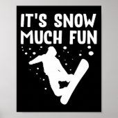 Snowboarden It's Snow Much Fun beroemd gemaakt doo Poster (Voorkant)