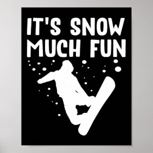 Snowboarden It's Snow Much Fun beroemd gemaakt doo Poster