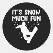 Snowboarden It's Snow Much Fun beroemd gemaakt doo Ronde Sticker (Voorkant)