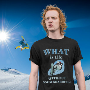 Snowboarden, snowboarden, snowboarder t-shirt