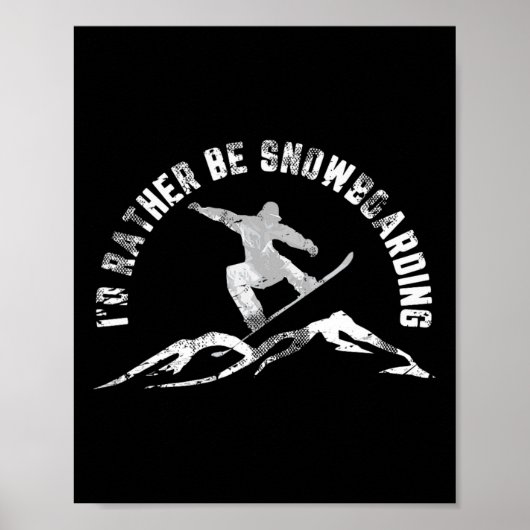 Snowboarder, ik zou liever een snowboarder zijn poster (Voorkant)