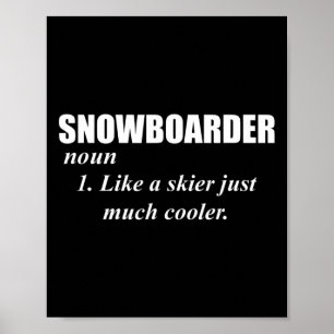 Snowboarder Noun als een skiër alleen koeler voor  Poster
