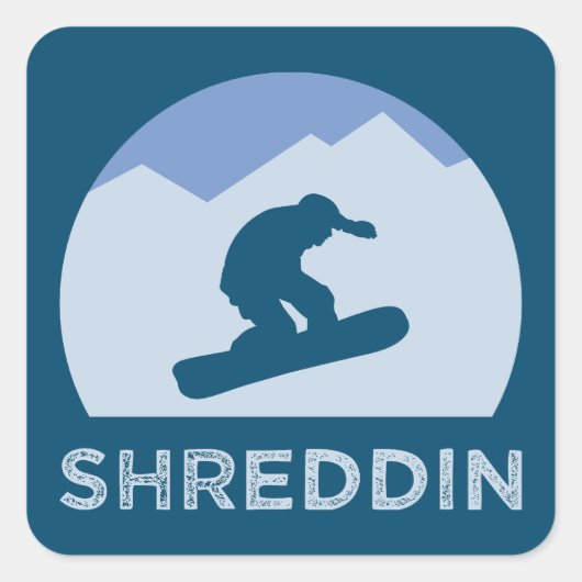 Snowboarder Silhouette Shreddin Cool Vierkante Sticker (Voorkant)