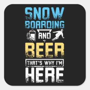 Snowboarding And Beer Vierkante Sticker
