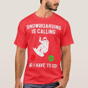 Snowboarding belt en ik moet naar Snowboard gaan T-shirt
