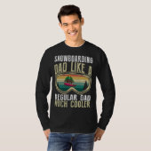 Snowboarding Dad Like A Regular Dad Much Cooler T-shirt (Voorkant volledig)
