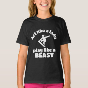 Snowboarding: Doe alsof een dame als een beest spe T-shirt
