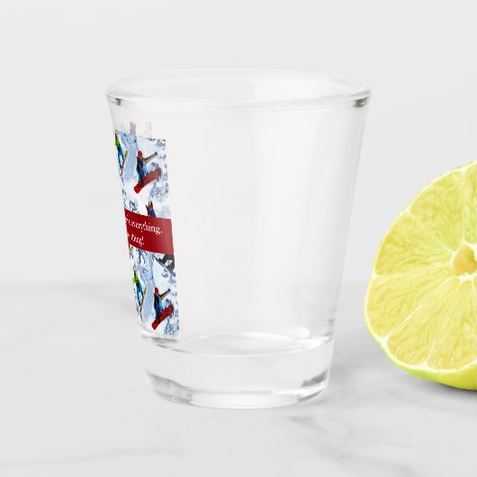 Snowboarding is niet alles shot glas (Rechts)