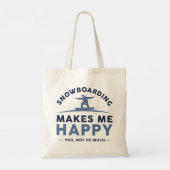 Snowboarding maakt me blij dat je niet zo veel tote bag (Achterkant)