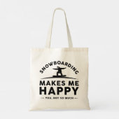 Snowboarding maakt me blij dat je niet zo veel tote bag (Achterkant)