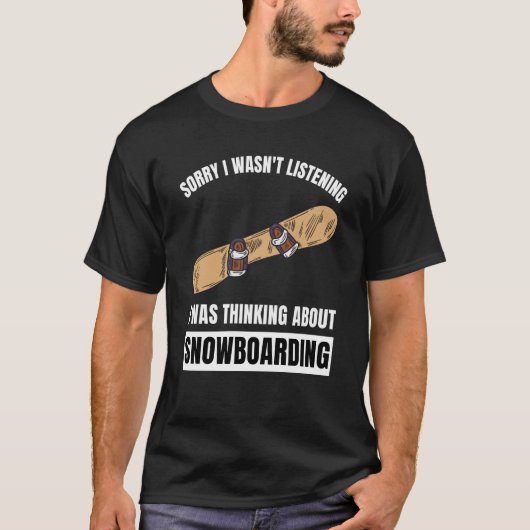 Snowboarding  Thinking About Snowboarding Snowboar T-shirt (Voorkant)