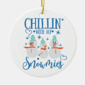 Snowman | CHILLIN met mijn Snowmies Funny Keramisch Ornament (Voorkant)