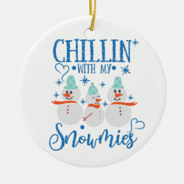 Snowman | CHILLIN met mijn Snowmies Funny Keramisch Ornament