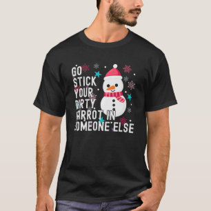 Snowman gaat je vuile wortel in iemand anders stek t-shirt
