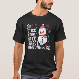 Snowman gaat je vuile wortel in iemand anders stek t-shirt