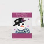 Snowman voor mijn leraar feestdagen kaart<br><div class="desc">Kute kaart met een sneeuwpop met een zwart pet en een sjaal,  een grote glimlach en een wortelneus. Pas aan zoals gewenst.</div>