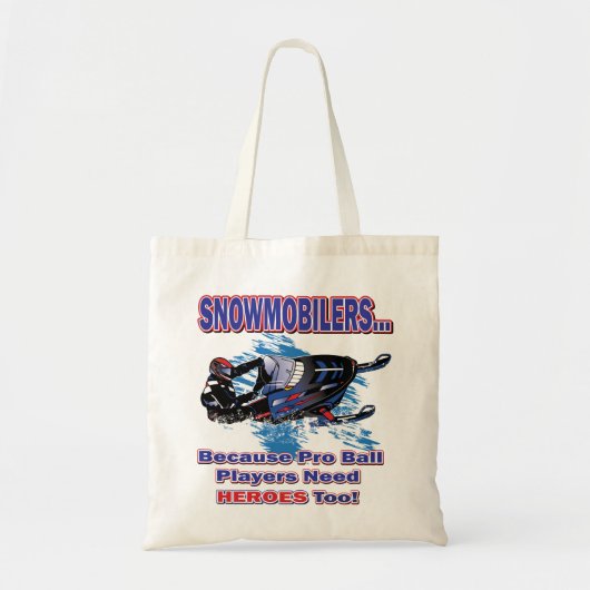 Snowmobierss-Omdat-Pro-Koel-Spelers-Behoefte-Helde Tote Bag (Voorkant)