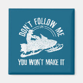 Snowmobile - Don't Follow Me Funny Saying Motor Sl Magneet (Voorkant)