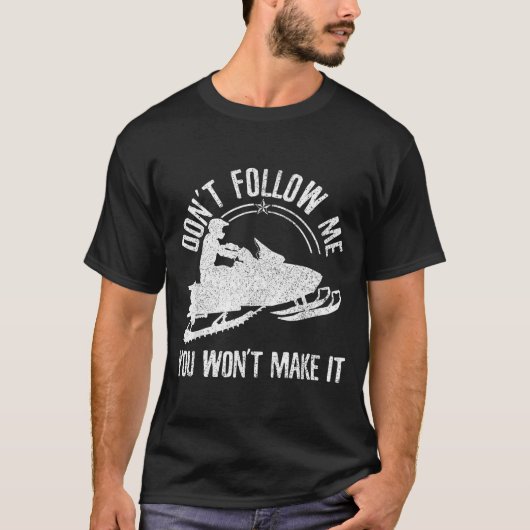 Snowmobile - Don't Follow Me Funny Saying Motor Sl T-shirt (Voorkant)